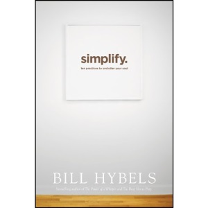 Simplify: Ten Practices to Unclutter Your Soul