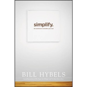 Simplify: Ten Practices to Unclutter Your Soul
