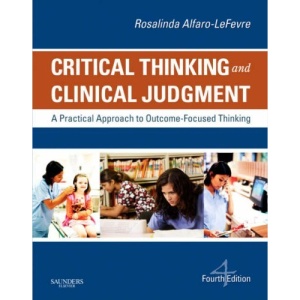 Critical Thinking and Clinical Judgment: A Practical Approach to Outcome-Focused Thinking