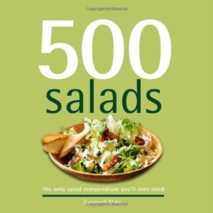 500 Salads: The Only Salad Compendium You'll Ever Need (500 Cooking (Sellers))