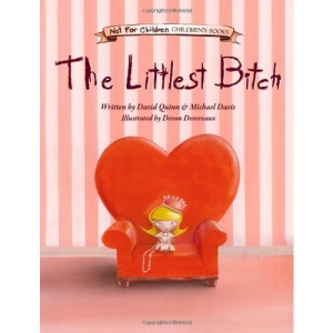 The Littlest Bitch: A Not-for-Children Children's Book (Not for Children Children's Books)
