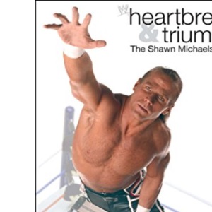 Heartbreak & Triumph: The Shawn Michaels Story