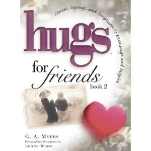 Hugs for Friends 2: Stories, Sayings, and Scriptures to Encourage and Inspire
