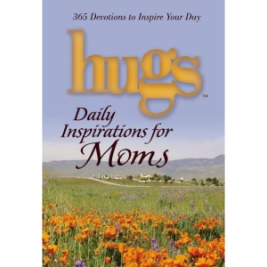 Hugs Daily Inspirations for Moms: 365 Devotions to Inspire Your Day
