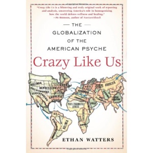 Crazy Like Us: The Globalization of the American Psyche