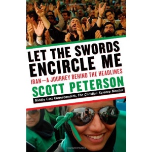Let the Swords Encircle Me: Iran - A Journey Behind the Headlines