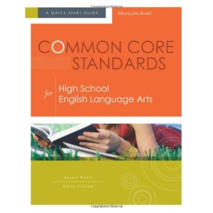 Common Core Standards for High School English Language Arts: A Quick-Start Guide