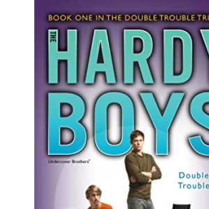 Double Trouble: Book One in the Double Danger Trilogy (Volume 25) (Hardy Boys (All New) Undercover Brothers)
