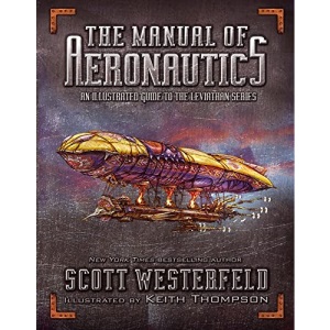 The Manual of Aeronautics: An Illustrated Guide to the Leviathan Series
