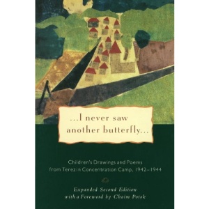 I Never Saw Another Butterfly: Children's Drawings and Poems from Terezin Concentration Camp 1942-1944