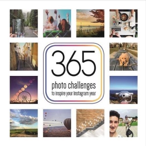 365 Photo Challenges to inspire your Instagram year: Photo challenges to inspire your Instagram