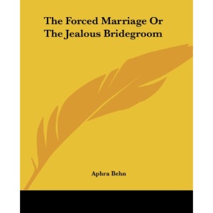The Forced Marriage Or The Jealous Bridegroom
