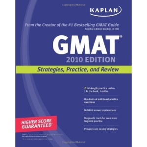 Kaplan GMAT 2010: Strategies, Practice, and Review