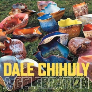 Dale Chihuly: A Celebration