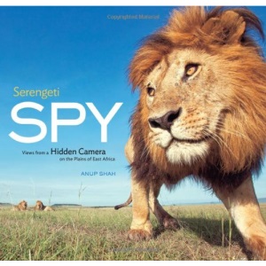 Serengeti Spy: Views from a Hidden Camera on the Plains of East Africa