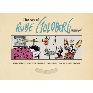 The Art of Rube Goldberg: (a) Inventive (B) Cartoon (C) Genius