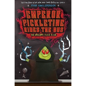 Emporer Pickletine Rides the Bus: An Origami Yoda Book