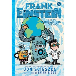 Frank Einstein and the Bio-Action Gizmo (Frank Einstein Series #5): Book Five (Frank Einstein, 5)