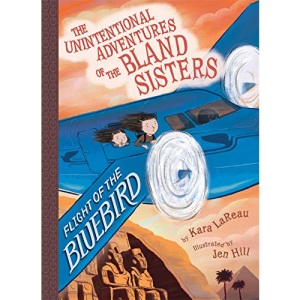 Flight of the Bluebird (The Unintentional Adventures of the Bland Sisters Book 3)