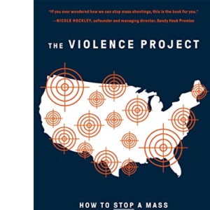The Violence Project: How to Stop a Mass Shooting Epidemic