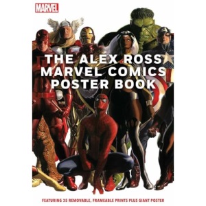 The Alex Ross Marvel Comics Poster Book: Featuring 35 removable, frameable prints plus giant poster