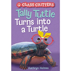 Tally Tuttle Turns into a Turtle (Class Critters #1)