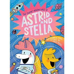 The Cosmic Adventures of Astrid and Stella (a Hello!lucky Book)