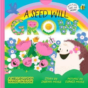A Seed Will Grow (A Hello!Lucky Hands-On Book) (A Hello!Lucky Book)