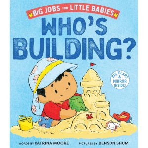 Who's Building? (Big Jobs for Little Babies): A Board Book