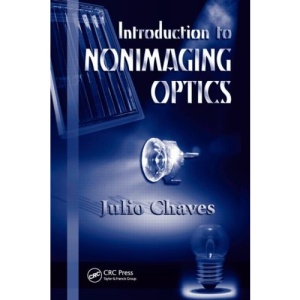 Introduction to Nonimaging Optics (Optical Science and Engineering Series)