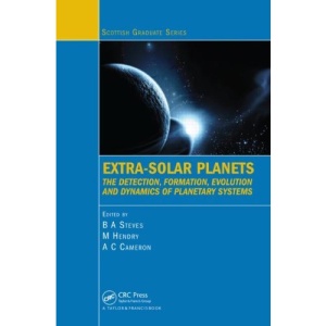 Extra Solar Planets: The Detection, Formation, Evolution and Dynamics of Planetary Systems (Scottish Graduate Series)