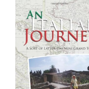 An Italian Journey: A Sort of Latter-Day Mini Grand Tour