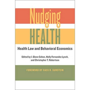 Nudging Health: Health Law and Behavioral Economics