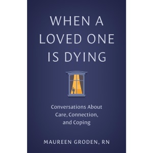 When a Loved One Is Dying: Conversations Abou...