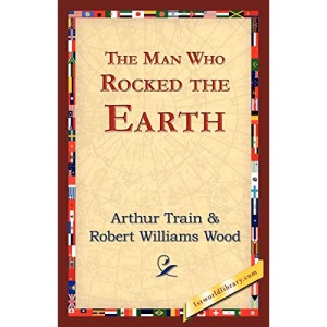 The Man Who Rocked the Earth