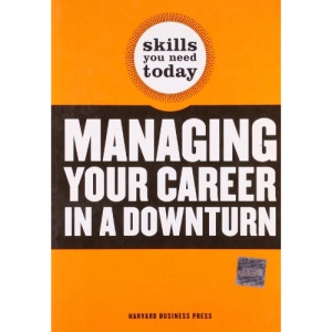 Managing Your Career in a Downturn (Skills You Need Today)
