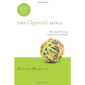 The Opposable Mind: How Successful Leaders Win Through Integrative Thinking