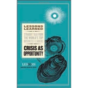 Crisis as Opportunity (Harvard Lessons Learned)