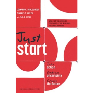 Just Start: Take Action, Embrace Uncertainty, Create the Future