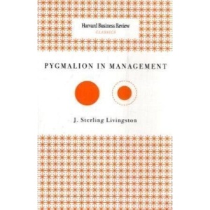 HBR Classic: Pygmalion in Management (Harvard Business Review Classics)