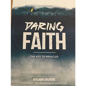 DARING FAITH (THE KEY TO MIRACLES) study guide