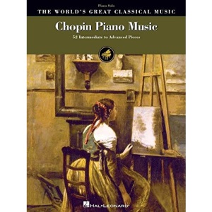 Chopin Piano Music: 52 Intermediate to Advanced Pieces (World's Greatest Classical Music)