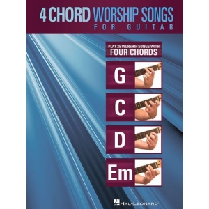 4-Chord Worship Songs for Guitar: Play 25 Worship Songs with Four Chords: G-C-D-Em
