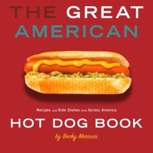 Great American Hot Dog Book: Recipes and Side Dishes from Across America
