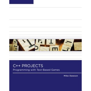 C++ Projects: Programming with Text-Based Games