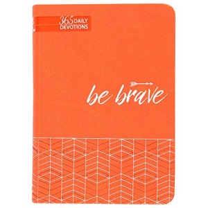 Be Brave: 365 Daily Devotions (Faux Leather) Motivating Devotions to Help Find Courage and Strength, Perfect Gift for Birthdays, Holidays, and More