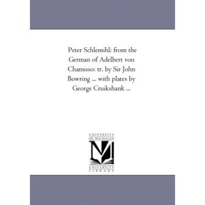 Peter Schlemihl: from the German of Adelbert von Chamisso: tr. by Sir John Bowring ... with plates by George Cruikshank ...