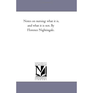 Notes on nursing: what it is, and what it is not. By Florence Nightingale.