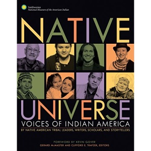 Native Universe: Voices of Indian America (Native American Tribal Leaders, Writers, Scholars, and Story Tellers)