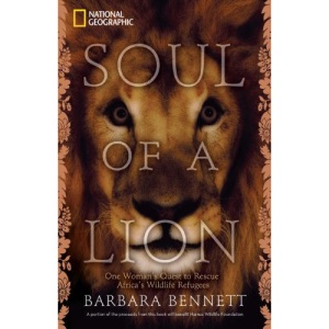 Soul of a Lion: One Woman's Quest to Rescue Africa's Wildlife Refugees